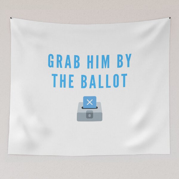 Item preview, Grab him by the ballot designed and sold by gloriasd14.