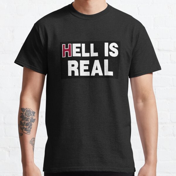 Hell is Real Classic T-Shirt