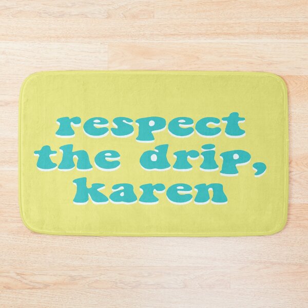 Item preview, Respect the Drip, Karen designed and sold by Tiffany Key.