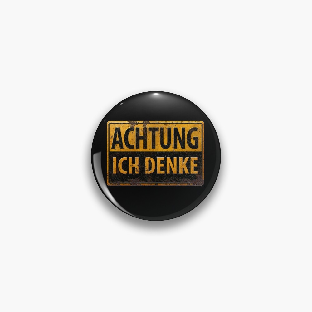 ACHTUNG, ICH DENKE - German Warning Caution Danger Sign, Lustig - Schild |  Pin
