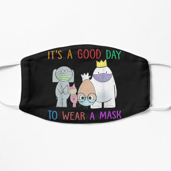 It 39 S A Good Day To Wear A Mask Flat Mask