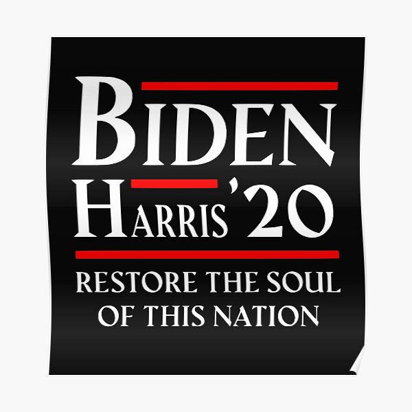 BIDEN HARRIS 2020 - RESTORE THE SOUL OF AMERICA Poster