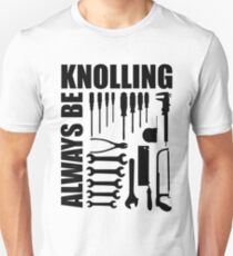 Always Be Knolling Unisex T-Shirt