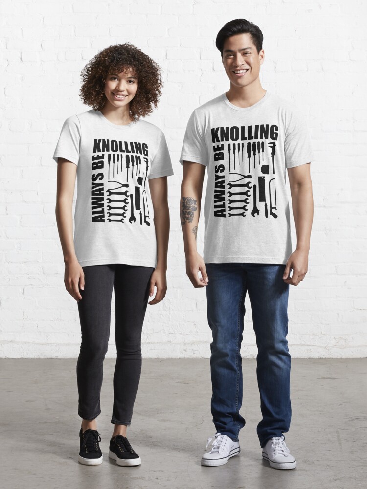Always Be Knolling" for Sale wolfishWorks | Redbubble | knoll t- shirts - knolling t-shirts - tom sachs t-shirts