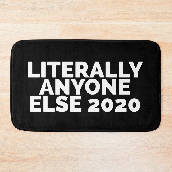 Item preview, Literally Anyone Else 2020 designed and sold by Dan Brady.