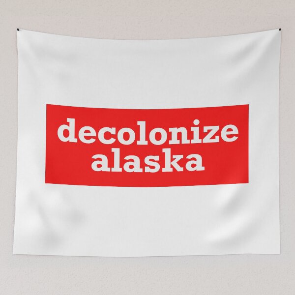 Item preview, decolonize alaska designed and sold by jfreedom.