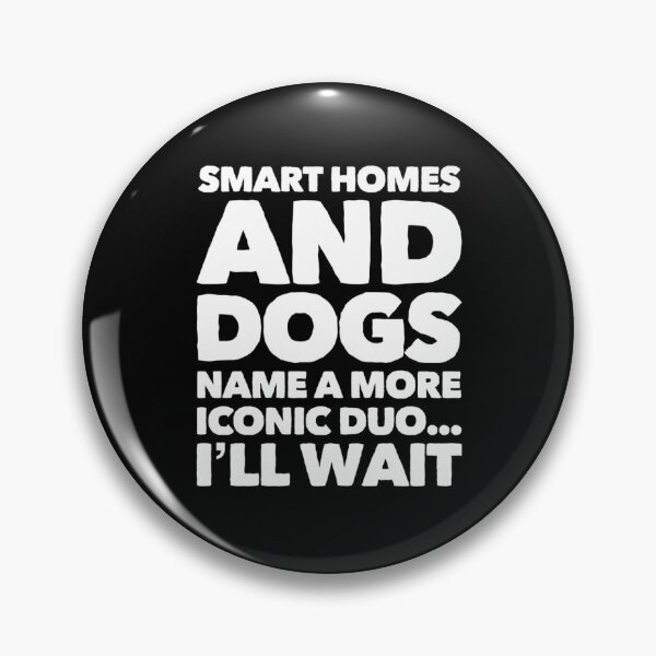 Item preview, Smart Homes and Dogs - Home Automation Design designed and sold by TheBestMedicine.