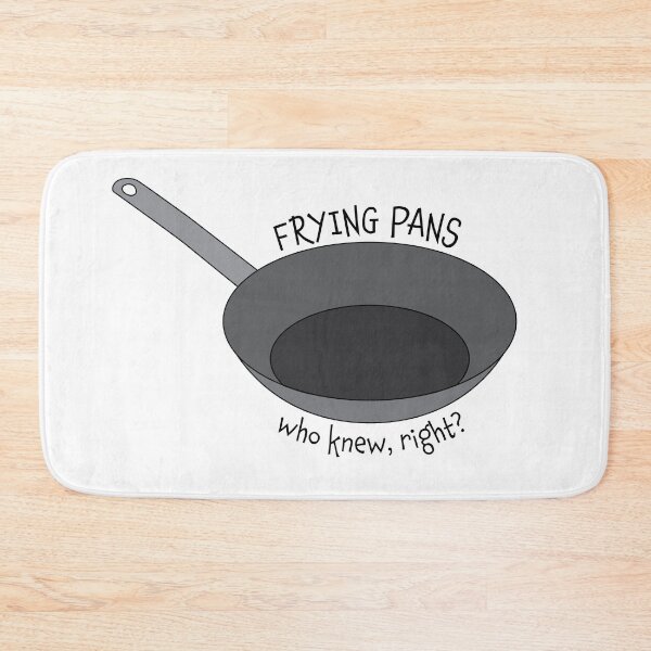Item preview, "Frying Pans Who Knew, Right?" Quote designed and sold by spaceyJC.