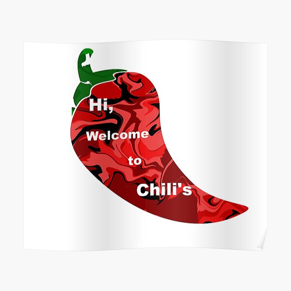 "Hi, to Chili's" Poster for Sale by itsjustthai Redbubble