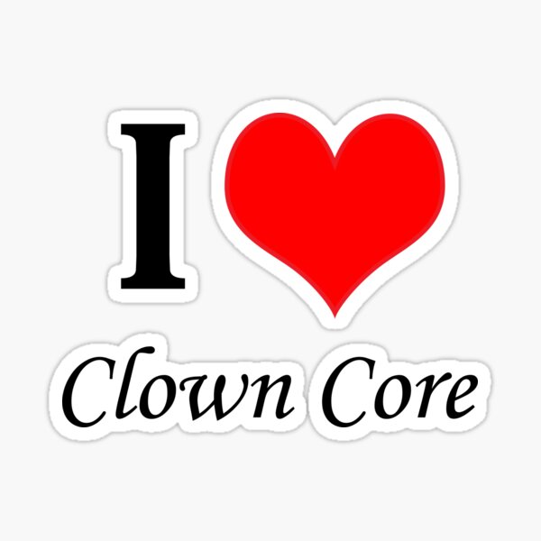 I Love Clown Core Band T-shirt | Music Sticker