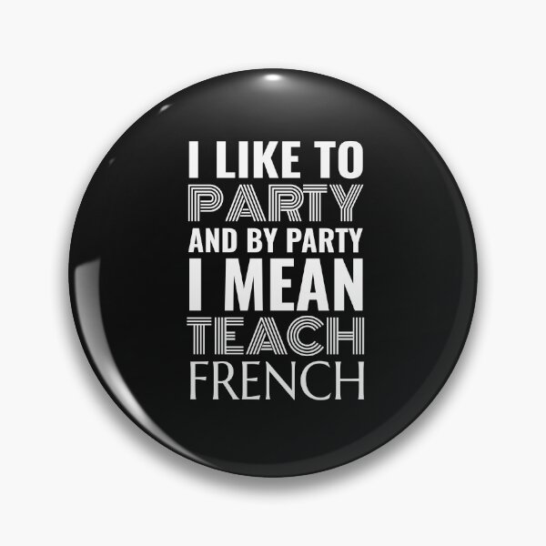 Item preview, I Like to Party and By Party I Mean Teach French Speaking designed and sold by dbreeze10.