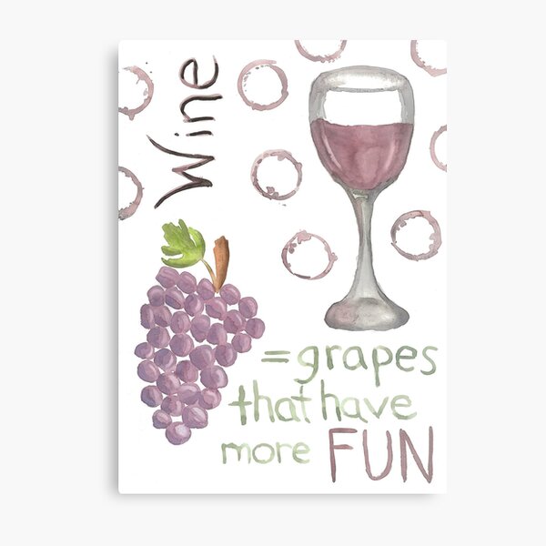 Wine = Grapes That Have More Fun Metal Print