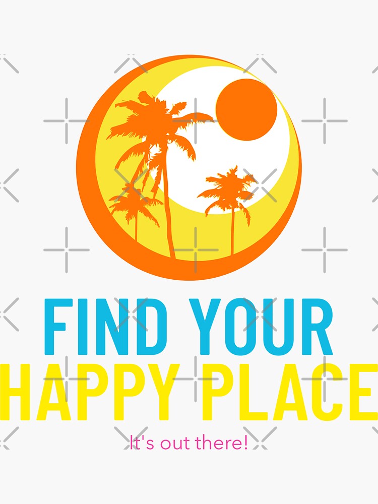 "Find your happy place" Sticker by SowhatStudios Redbubble