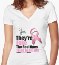 Yes They're fake. My real ones tried to kill me. Women's Fitted V-Neck T-Shirt