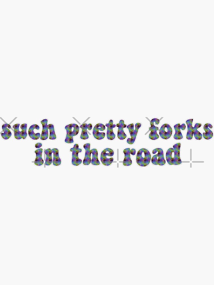 "Such Pretty Forks In The Road" Sticker by ArtsySydney Redbubble
