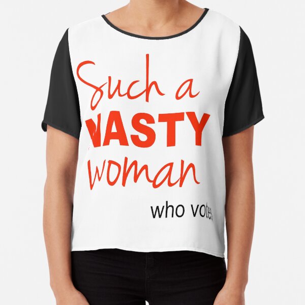 Such a Nasty Woman Chiffon Top