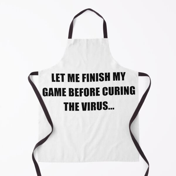 Item preview, Let me Finish my Game before Curing the Virus designed and sold by Uvogin2099.
