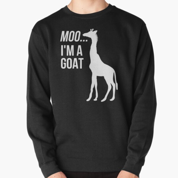 Moo, I'm A Goat Pullover Sweatshirt