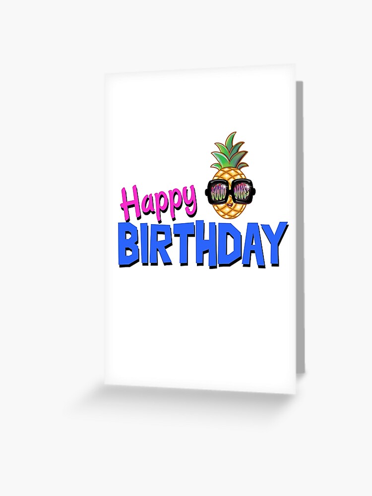 Carte De Vœux Carte Joyeux Anniversaire Ananas Good Vibes Par Purplecanvas Redbubble