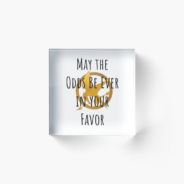May The Odds Be Ever in Your Favor Acrylic Block