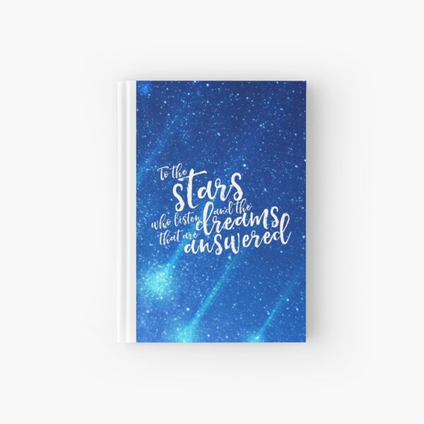 To the stars who listen and the dreams that are answered - ACOMAF Hardcover Journal