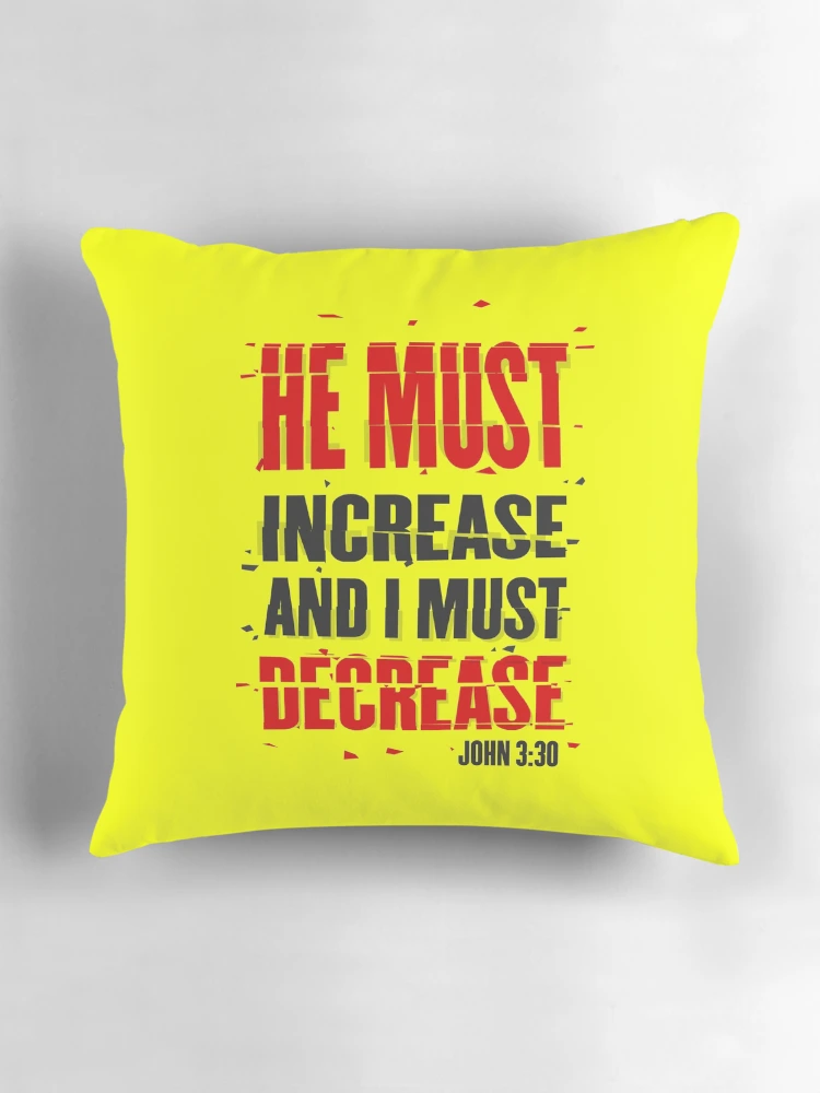 Thumbnail 3 of 4, Pillow, He must increase and I must decrease / Religious saying designed and sold by lapaz.