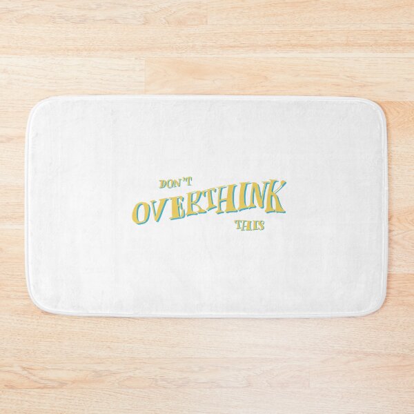 Item preview, DON’T OVERTHINK THIS designed and sold by Glossypop.