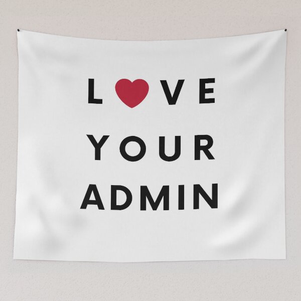 Item preview, Love Your Admin designed and sold by vonLotto.