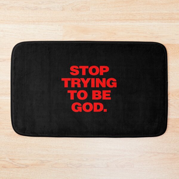 Item preview, Stop Trying To Be God designed and sold by blazikin.