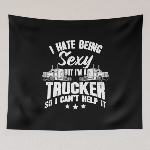 Item preview, I hate being sexy but Im a truck so I cant help it - truck driver designed and sold by Captain Mood.