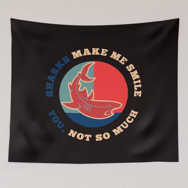 Item preview, Sharks Make Me Smile. You, Not So Much - Funny Shark Hope Design   designed and sold by leo121687.