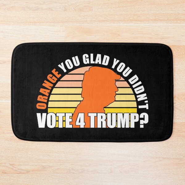 Item preview, Orange You Glad You Didn't Vote 4 Trump? designed and sold by SMilllar.