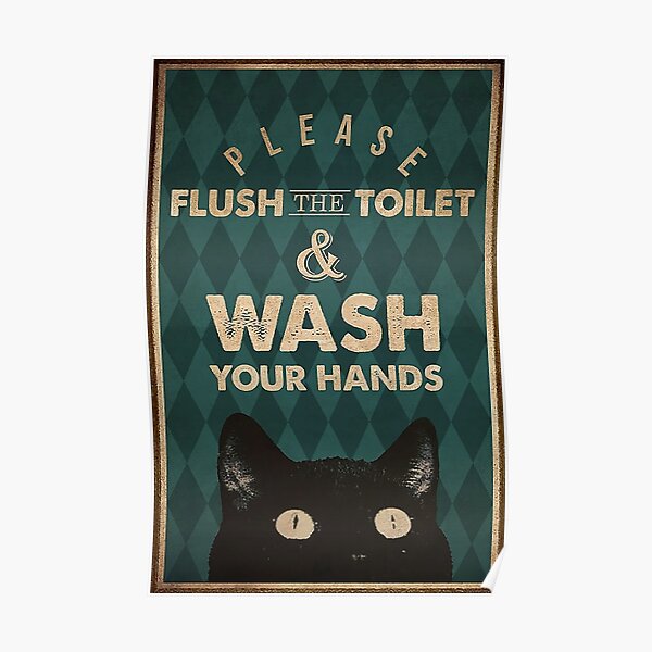 CAT PLEASE FLUSH THE TOILET AND WASH YOUR HAND funny gift for cat lover Poster