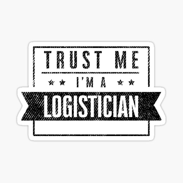 Item preview, Trust me I am a logistician designed and sold by dreshirts.