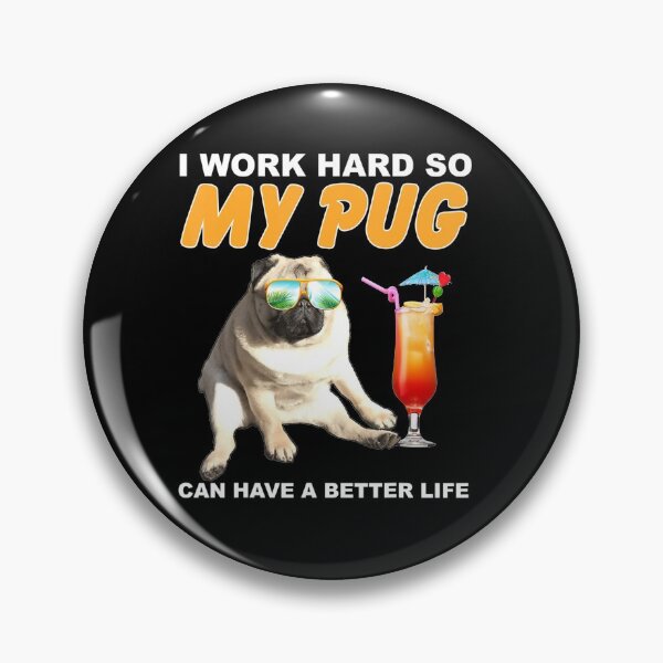 Item preview, I Work Hard So My Pug Can Have A Better Life Dog Mom Dad Pet Lover designed and sold by ManishDayal.