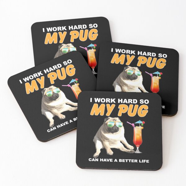 Item preview, I Work Hard So My Pug Can Have A Better Life Dog Mom Dad Pet Lover designed and sold by ManishDayal.