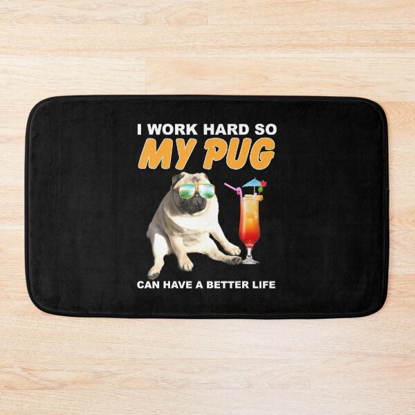 Item preview, I Work Hard So My Pug Can Have A Better Life Dog Mom Dad Pet Lover designed and sold by ManishDayal.