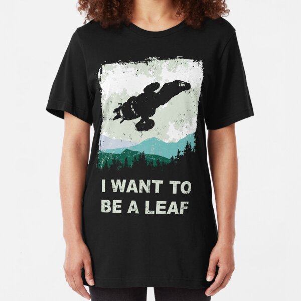 I Want To Be A Leaf (Serenity & The X-Files) Slim Fit T-Shirt