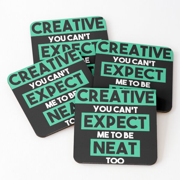 Item preview, I"m Creative you cant expect me to be neat too designed and sold by Grinover.