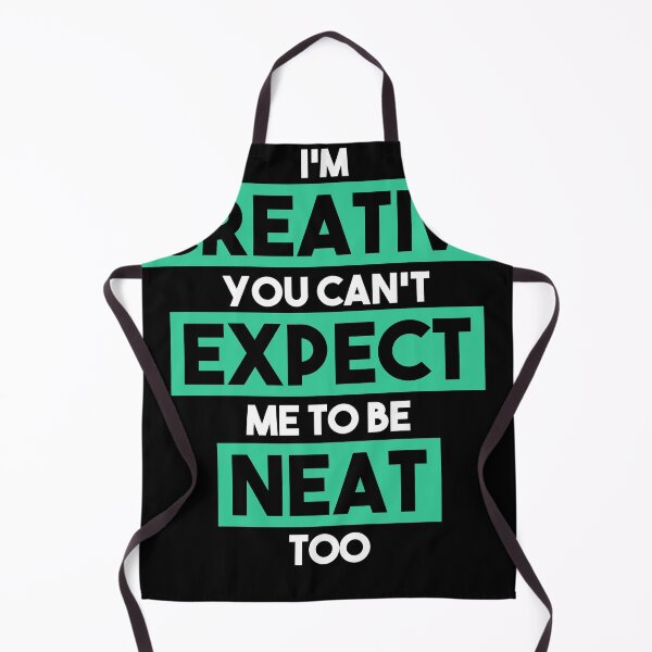 Item preview, I"m Creative you cant expect me to be neat too designed and sold by Grinover.