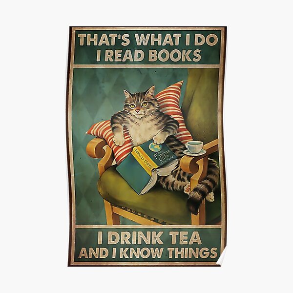 That's What I Do I Read Books i drink tea and i know things cat lover gifts Poster
