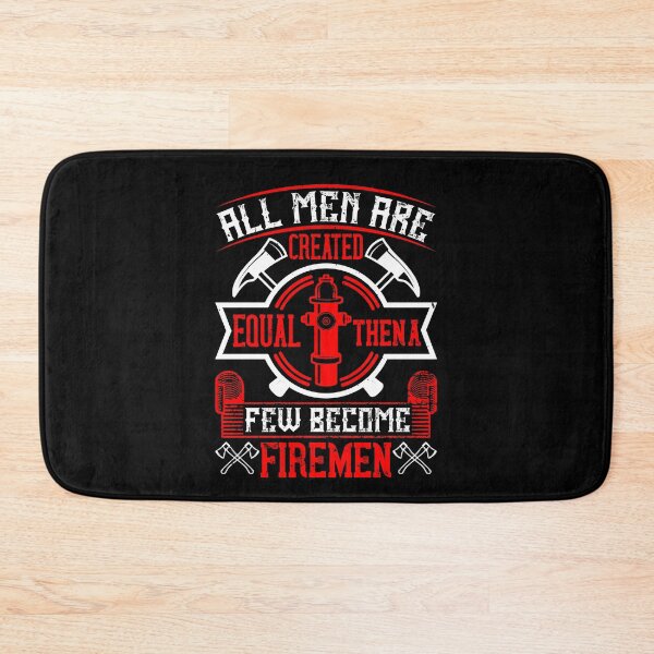 Item preview, All Men Are Created Equal, Then A Few Become Firemen designed and sold by GoodVibeDesign.