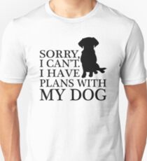 Sorry, I Can't. I Have Plans With My Dog. Labrador T-shirt Unisex T-Shirt