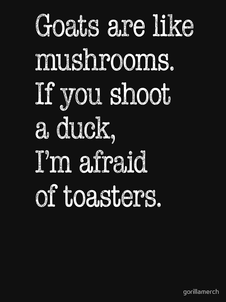 "Goats Are Like Mushrooms Funny Meme" Tshirt for Sale by gorillamerch