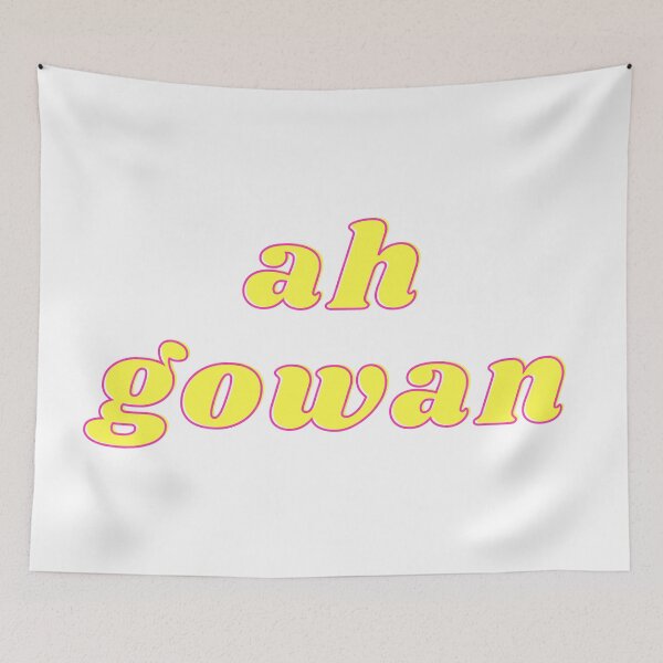 Item preview, ah gowan- Funny Irish Saying designed and sold by brownbread-.