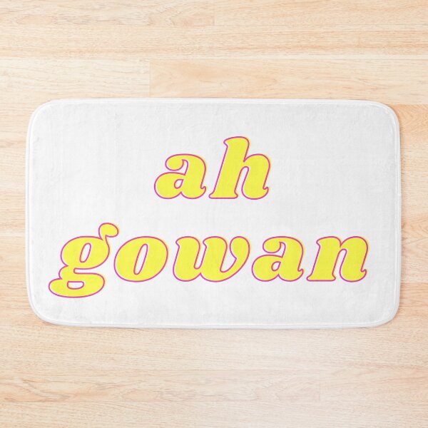 Item preview, ah gowan- Funny Irish Saying designed and sold by brownbread-.