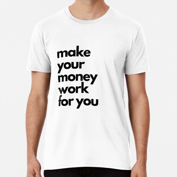 Item preview, Make money work for you designed and sold by FourNuns.