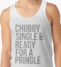 Chubby, single and ready for a pringle Men's Tank Top