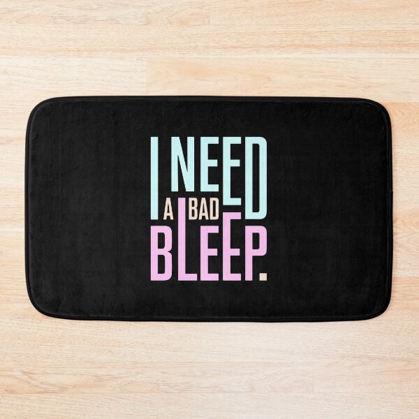Item preview, I need a bad bleep designed and sold by AbraFero.