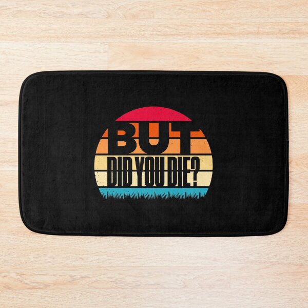 Item preview, But Did You Die Funny Meme Motivational Gym designed and sold by artworkbyrihen.